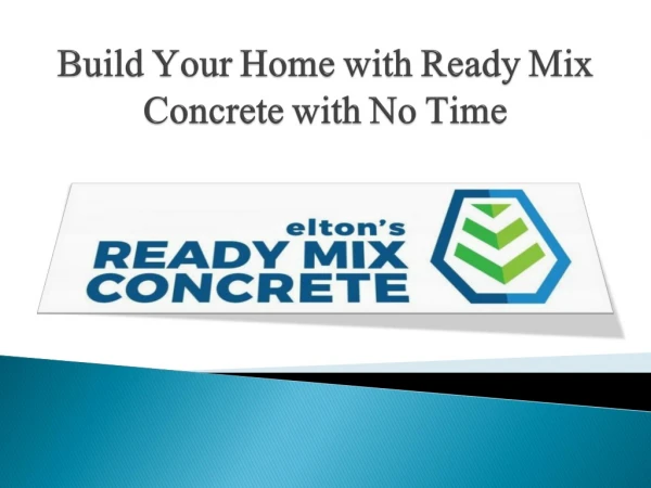 Build Your Home with Ready Mix Concrete with No Time
