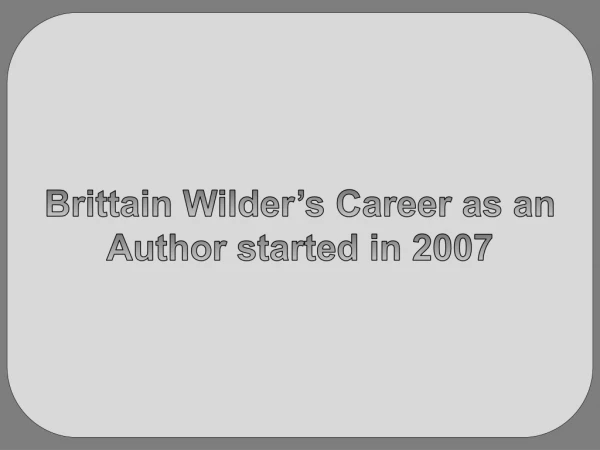 Brittain Wilder’s Career as an Author started in 2007