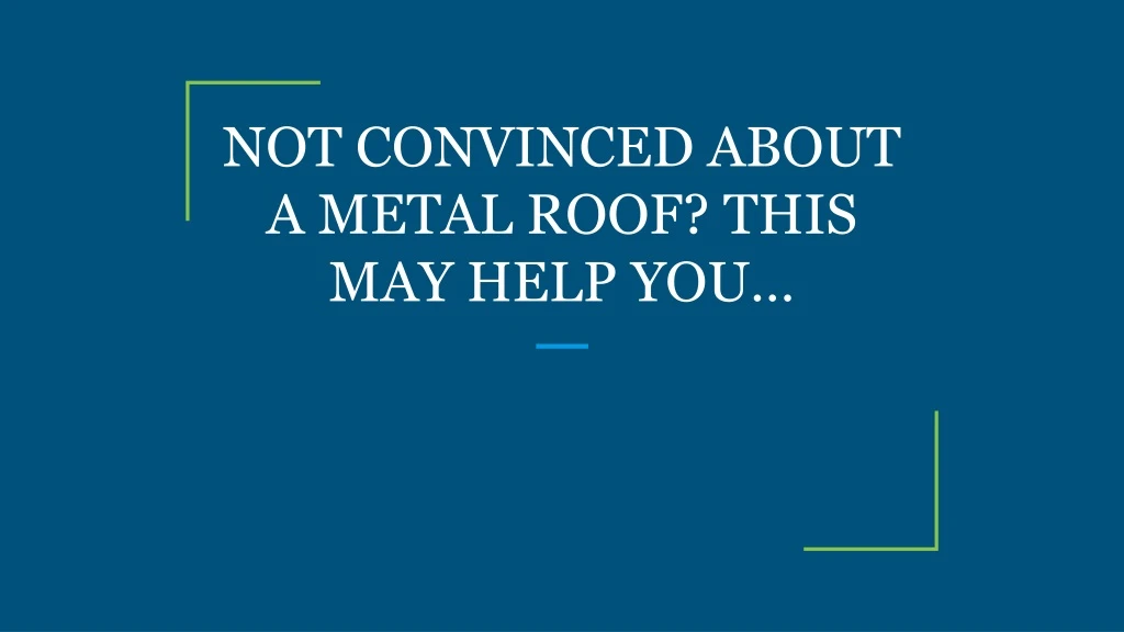 not convinced about a metal roof this may help you