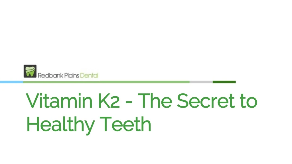 vitamin k2 the secret to healthy teeth