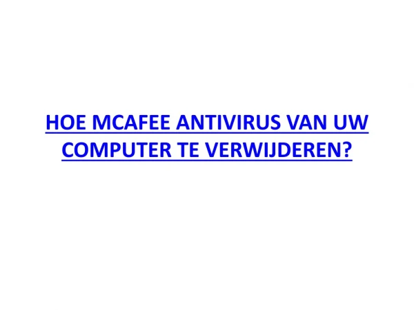 HOE MCAFEE ANTIVIRUS VAN UW COMPUTER TE VERWIJDEREN?