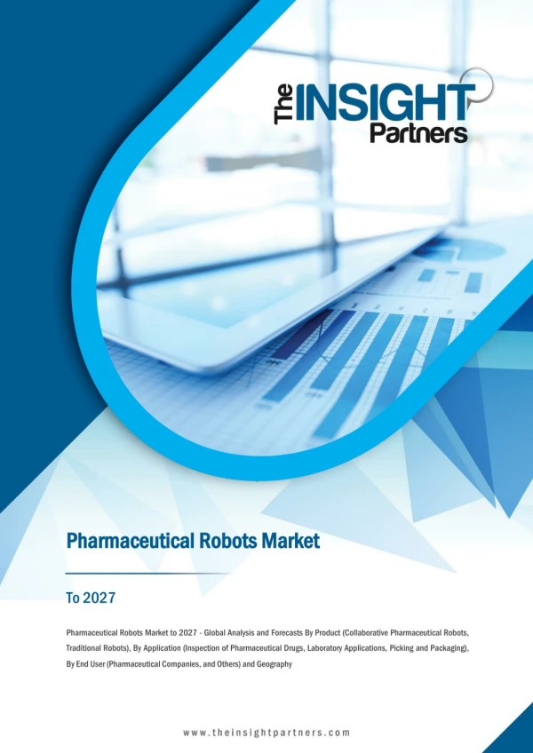 Pharmaceutical Robots Market by Product Type, End User and by Region-Trends and Forecast 2027