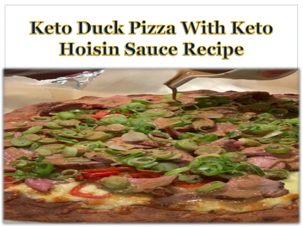 Keto Duck Pizza With Keto Hoisin Sauce Recipe