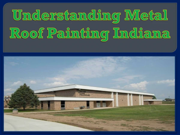 Understanding Metal Roof Painting Indiana