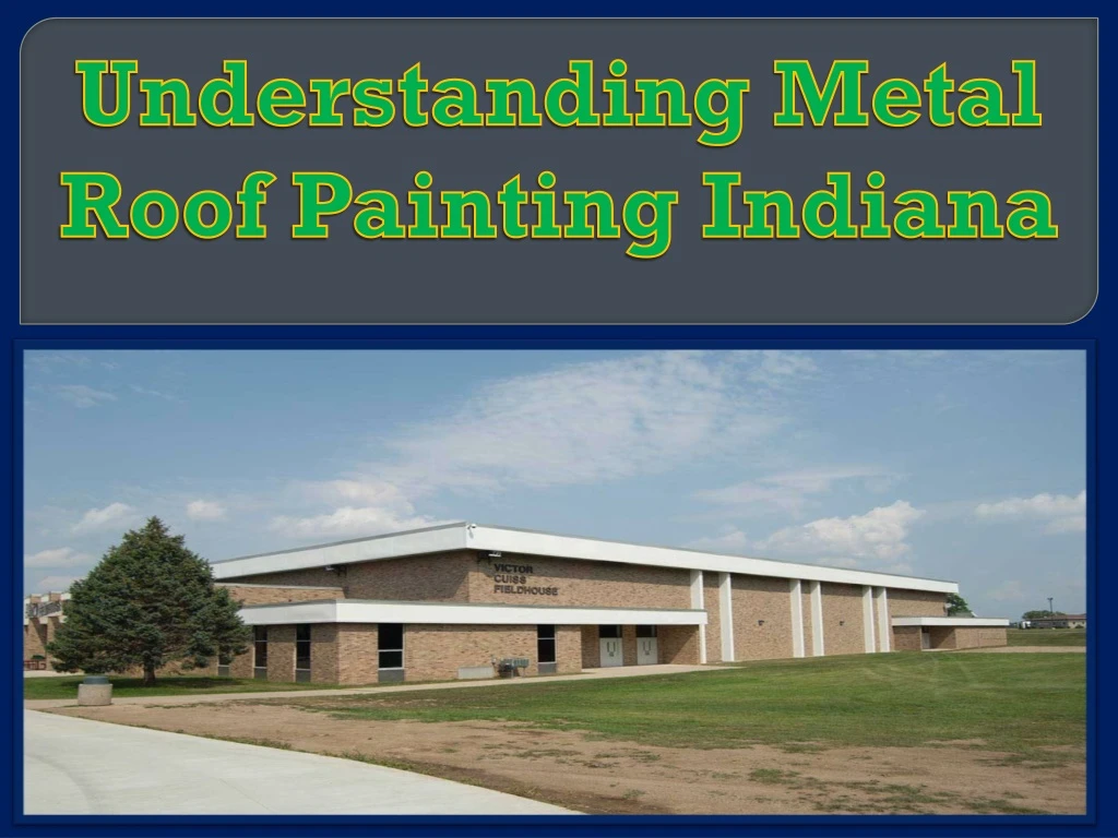 understanding metal roof painting indiana