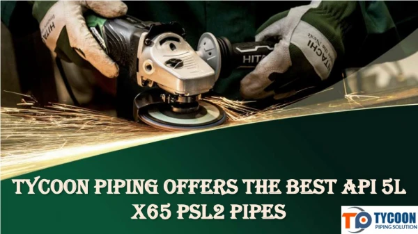 Tycoon Piping offers the best API 5L X65 PSL2 Pipes