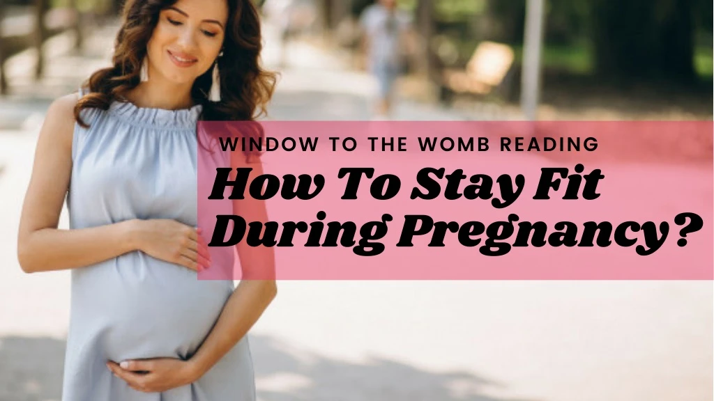 window to the womb reading how to stay fit during