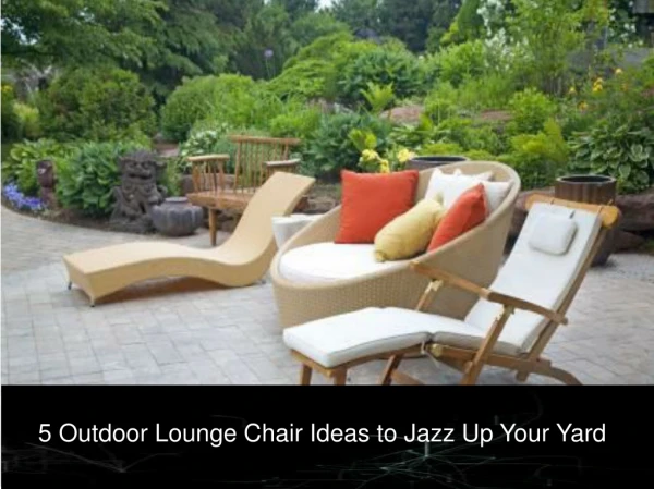 5 Outdoor Lounge Chair Ideas to Jazz Up Your Yard