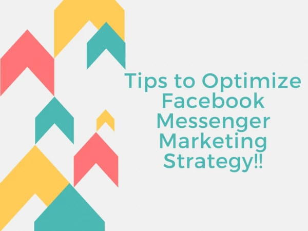 Tips to Optimize Facebook Messenger Marketing Strategy!!