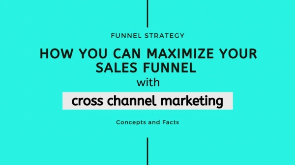 Ultimate Guide To Cross Channel Marketing