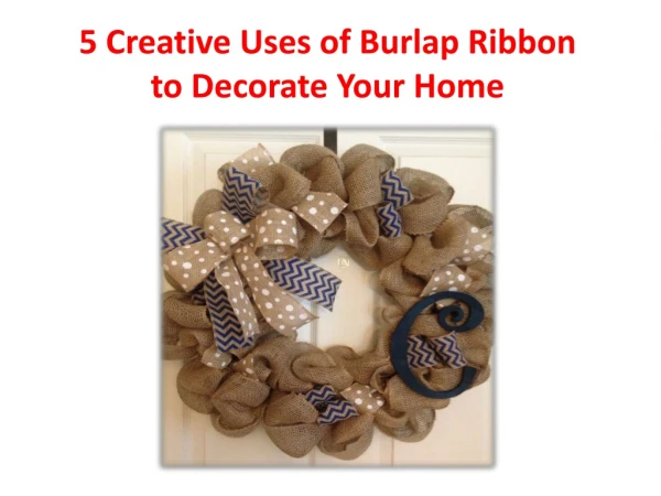 Creative Uses of Burlap Ribbon to Decorate Your Home