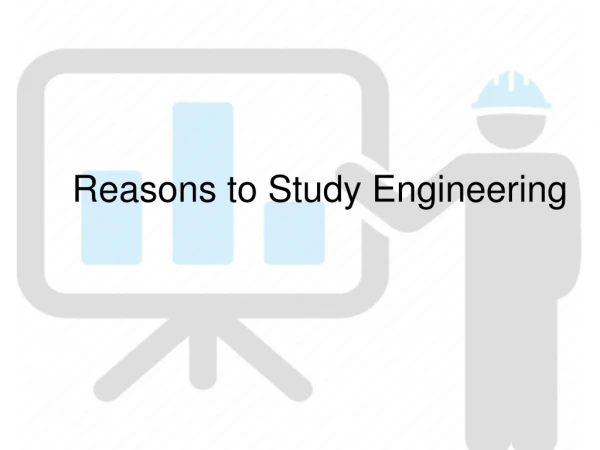 Reasons to Study Engineering
