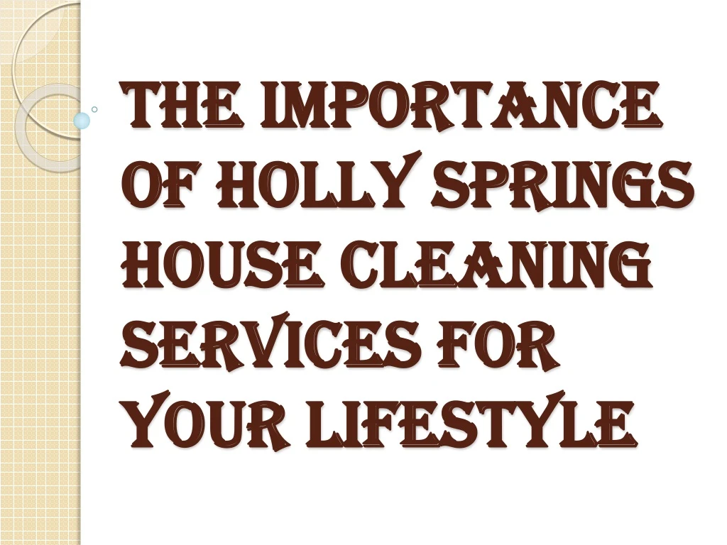 the importance of holly springs house cleaning services for your lifestyle