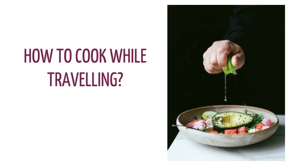 How to Cook while Travelling?