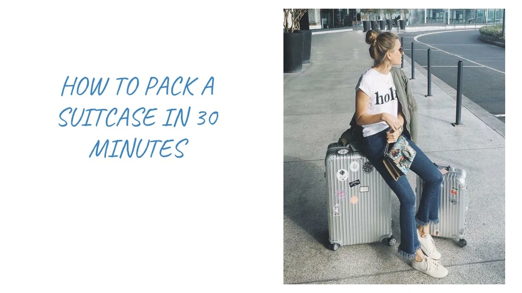 how to pack a suitcase in 30 minutes