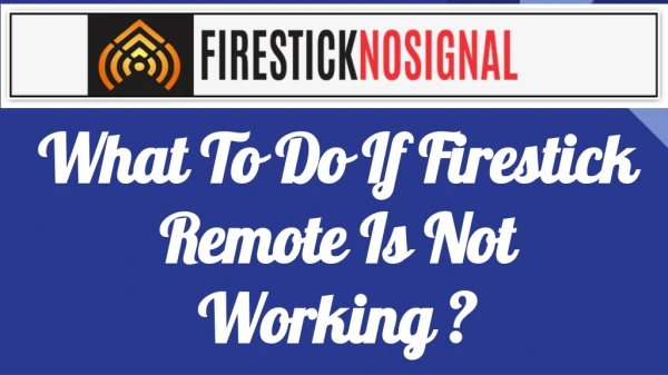 What to do if firestick remote is not working?-firestick no signal