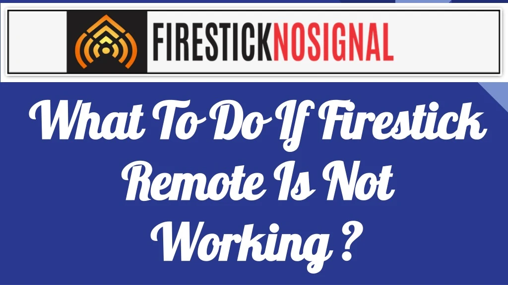 what to do if firestick remote is not working