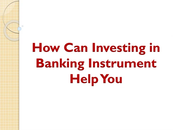 How Can Investing in Banking Instrument Help You