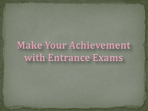 Make Your Achievement with Entrance Exams
