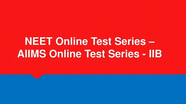 NEET Online Test Series - AIIMS Online Test Series - IIB