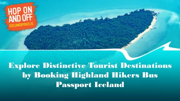 Explore Distinctive Tourist Destinations by Booking Highland Hikers Bus Passport Iceland