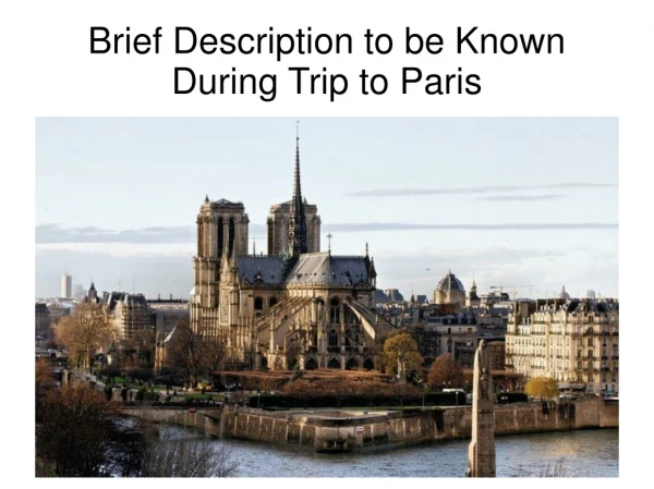Brief Description to be Known During Trip to Paris