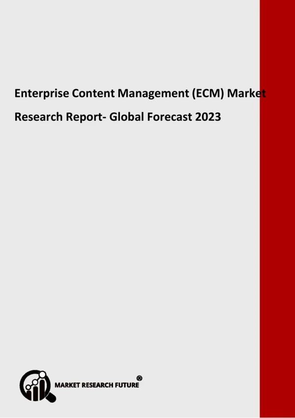 Enterprise Content Management (ECM) Market - Size, Trends, Growth, Industry Analysis, Share and Forecast to 2023