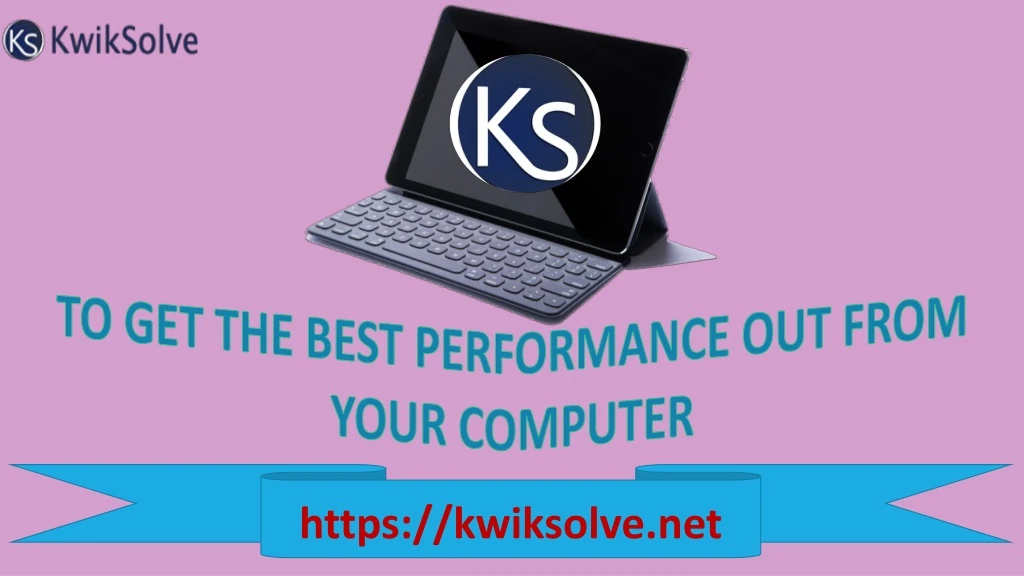 to get the best performance out from your computer