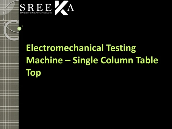Electromechanical Testing Machine – Single Column Table Top