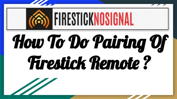 How To Do Pairing Of Firestick Remote?-firestick no signal