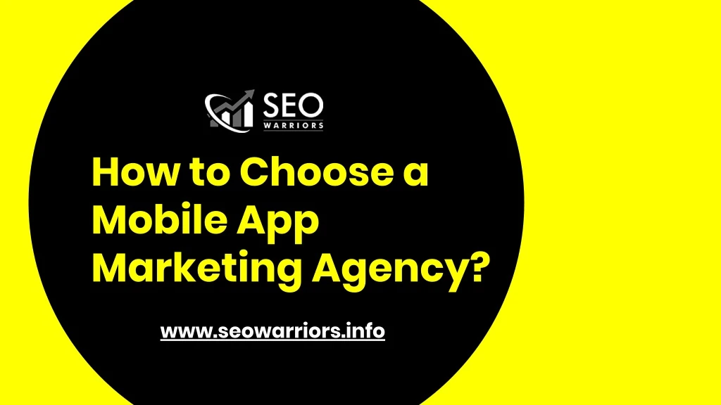 how to choose a mobile app marketing agency