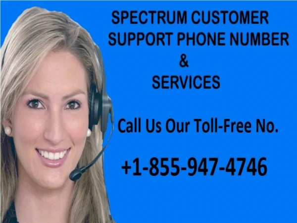 Resolve issue contacting 1-855-947-4746 Spectrum Support Phone Number