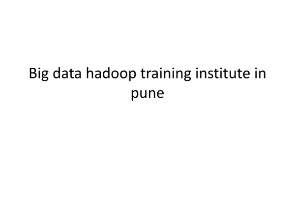 Big data hadoop training institute in pune