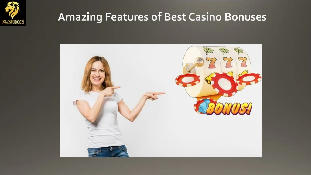 amazing features of best casino bonuses