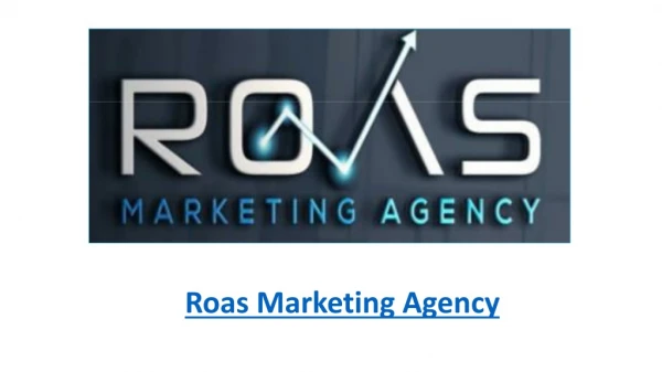 Find The Best Services Of Roas Marketing Agency