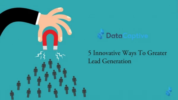 5 INNOVATIVE WAYS TO GREATER LEAD GENERATION