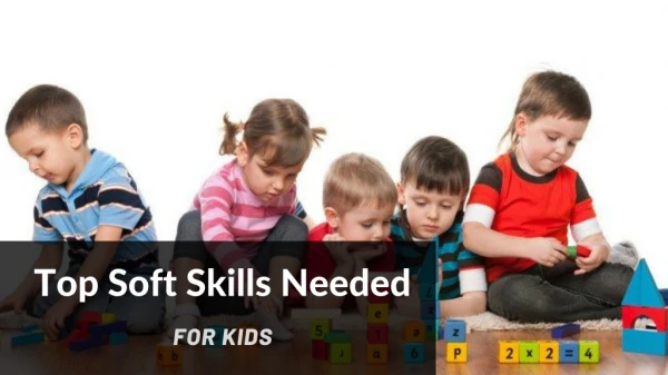 Top soft skills needed for your kids