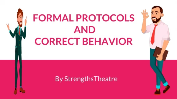 Tips on Formal Protocols and Correct Behavior