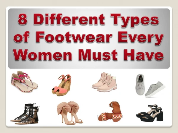 8 Different Types of Footwear Every Women Must Have