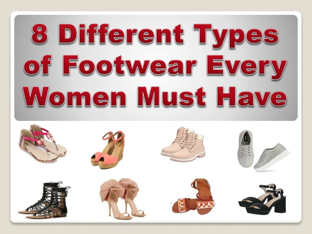 8 different types of footwear e very w omen