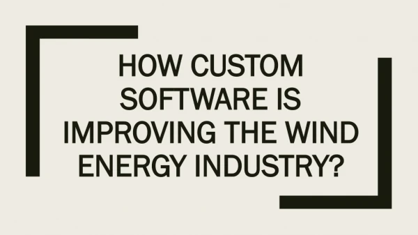 How Custom Software is Improving the Wind Energy Industry?