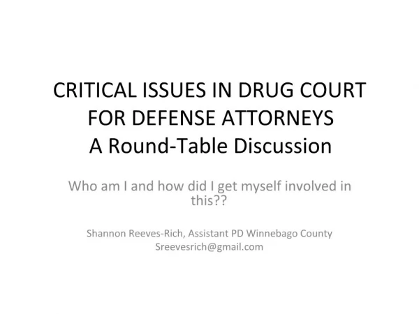 CRITICAL ISSUES IN DRUG COURT FOR DEFENSE ATTORNEYS A Round-Table Discussion