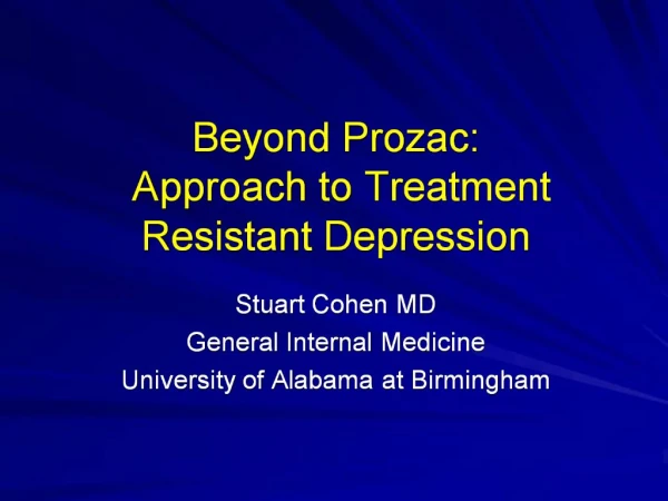 Beyond Prozac: Approach to Treatment Resistant Depression