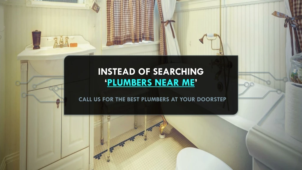 instead of searching plumbers near me