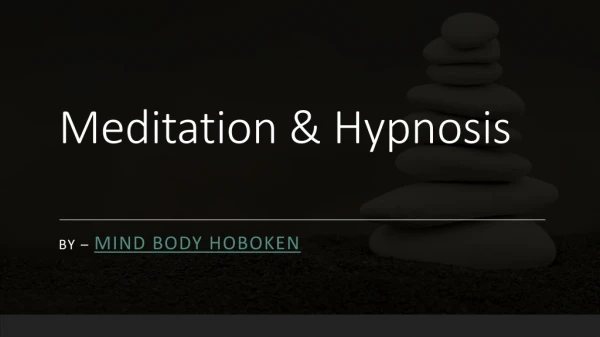 What is Meditation and Hypnosis and it's benefits?