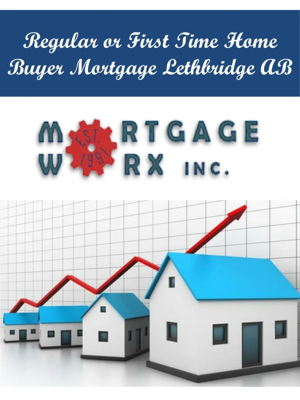 Regular or First Time Home Buyer Mortgage Lethbridge AB