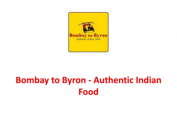Bombay to Byron - Authentic Indian Food-Byron Bay - Order Food Online