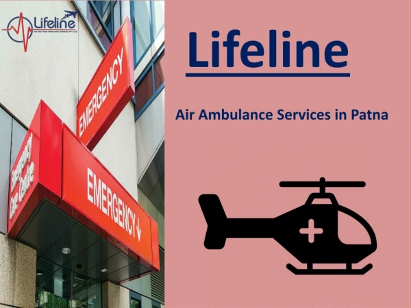 An Efficient Air Ambulance Services in Patna by Lifeline Air Ambulance