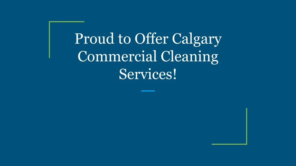 proud to offer calgary commercial cleaning services