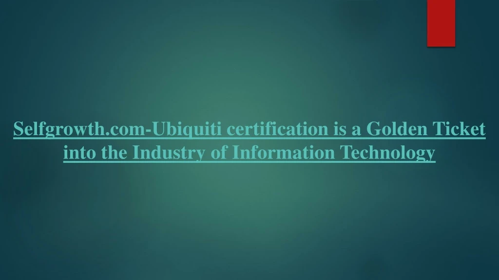 selfgrowth com ubiquiti certification is a golden